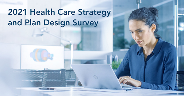 2021 Health Care Strategy and Plan Design Survey
