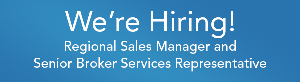 We're Hiring: Regional Sales Manager and Senior Broker Service Rep