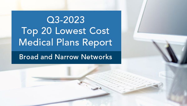 Q3-2023 Top 20 Lowest Cost Medical Plans Reports: Broad and Narrow Networks
