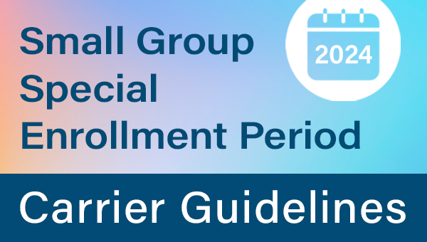 2024 Small Group Special Enrollment Period - Carrier Guidelines