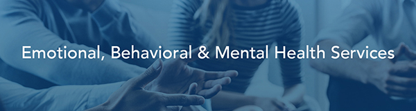Emotional, Behavioral, and Mental Health Resources